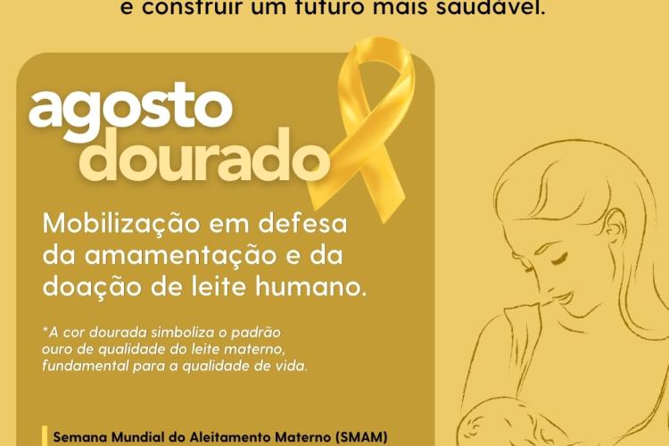 Agosto Dourado é uma campanha nacional dedicada à promoção, proteção e incentivo ao aleitamento materno